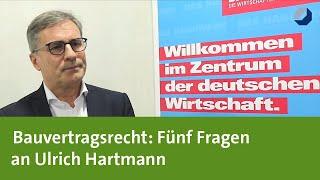 Bauvertragsrecht: Fünf Fragen an Ulrich Hartmann