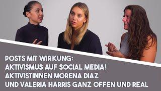 Posts mit Wirkung: Aktivismus auf Social Media! Aktivistinnen Morena Diaz und Valeria Harris.