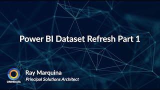 Tech Talk Thursday: Power BI Dataset Refresh Part 1