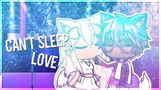 Can't Sleep Love | Gachaverse Meme