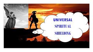 Universal Spiritual Shielding