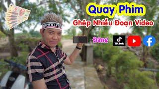 Hướng Dẫn Quay Phim Cắt Ghép Nhiều Đoạn Video Hoàn Chỉnh - Lụm 70Tr/Tháng