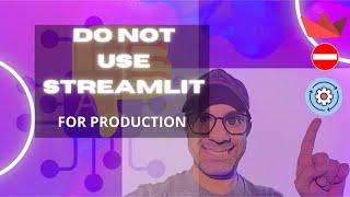 Do NOT use Streamlit for PRODUCTION until you watch this!