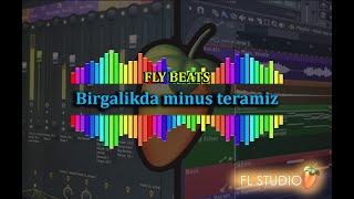 BIRGALIKDA MINUS TERAMIZ | FL STUDIO 2024 | FLY Beats