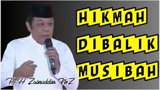 HIKMAH DIBALIK MUSIBAH - KH ZAINUDDIN MZ