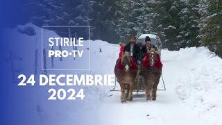 Știrile PRO TV - 24 Decembrie 2024