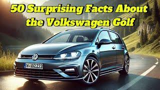 50 Surprising Facts About the Volkswagen Golf You Won't Believe!