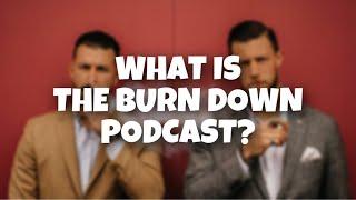 What is The Burn Down Podcast?! | [PROMO VIDEO]