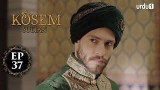 Kosem Sultan | Episode 37 | Turkish Drama | Urdu Dubbing | Urdu1 TV | 13 December 2020