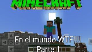 Minecraft el el mundo WTF (elpatruck WTF ) gameplay parte 1