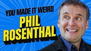 Phil Rosenthal | You Made It Weird with Pete Holmes