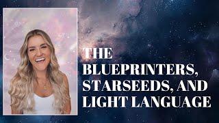 The Blueprinters, STARSEEDS, and Light Language with Emily the Mystic