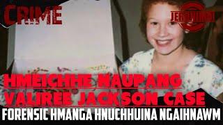 Crime- |Forensic hmanga hnuchhuina ngaihnawm| Hmeichhe Naupang Valiree Jackson Case