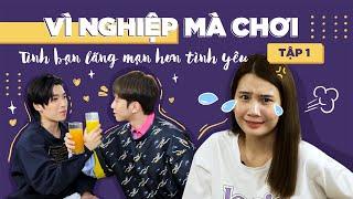 CODY & ĐỖ HOÀNG DƯƠNG phim GIẢ tình THẬT - Thanh Trần BỘI THỰC cẩu lương | VÌ NGHIỆP MÀ CHƠI FULL #1