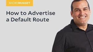 MicroNugget: How to Advertise a Default Route