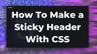 How To Make a Sticky Header CSS Tutorial