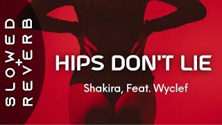 shakira - hips don't lie (s l o w e d + r e v e r b) feat. wyclef jean hips don't lie