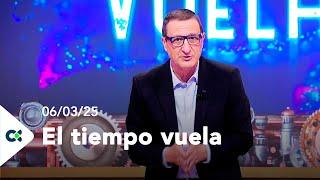 El tiempo vuela | 06/03/25