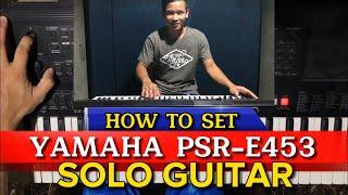 How to set Yamaha PSR-E453 Keyboard to sound like a solo guitar 