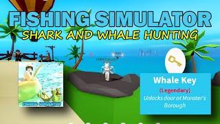 FISHING SIMULATOR"HOW TO GET THE WHALE KEY"SHARK AND WHALE HUNTING!!! Roblox