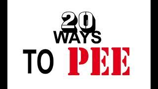 TOP 20 POSITIONS TO PEE/ PEEING METHODS/ BEST WAYS TO PEE