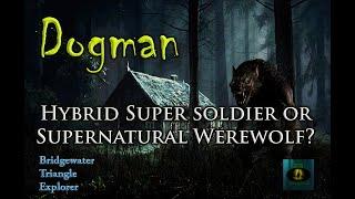 Dogman: Hybrid Super Soldier or Supernatural Werewolf?