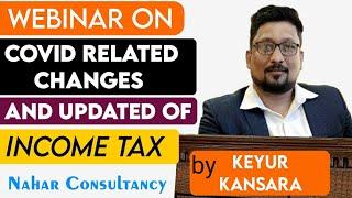 Webinar on Covid Related Changes and Updates of Income Tax by Nahar Consultancy | Keyur kansara