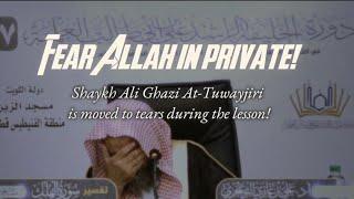 Fear Allah In Private | Shaykh Ali Ghazi At-Tuwayjiri