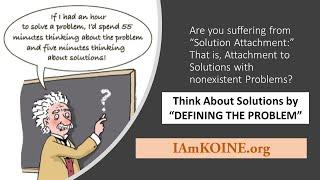 Are YOU suffering from "Solution Attachment?" The Affinity for Solutions to Nonexistent Problems!