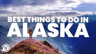 BEST THINGS TO DO IN ALASKA