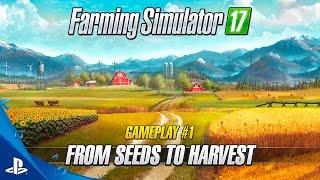 Farming Simulator 17 - "From Seeds to Harvest" Gameplay Trailer 1 | PS4