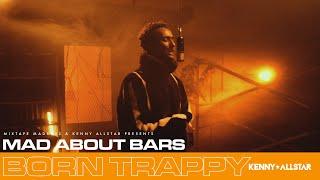 Born Trappy - Mad About Bars w/ Kenny Allstar [S5.E1] | @MixtapeMadness