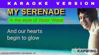 MY SERENADE = (Karaoke version in the style of Victor Wood)