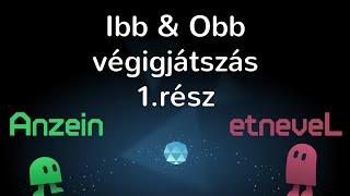 Ibb & Obb végigjátszás 1.rész (by Anzein & etneveL)