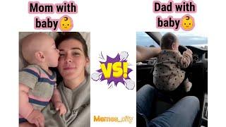 Mom VS Dad With Baby