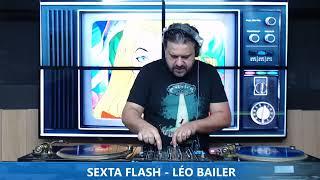 DJ LÉO BAILER - FLASH BACK - PROGRAMA SEXTA FLASH - 09.12.2022