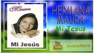 Hermana Maura, Mi jesus, album completo