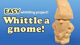 How to Whittle a Gnome - Step By Step Beginner Wood Carving Project