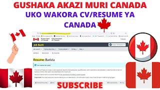 CANADA: UBURYO BWO GUKORA CV/RESUME YO GUSABISHA AKAZI MURI CANADA/ CANADA CV/RESUME FORMAT