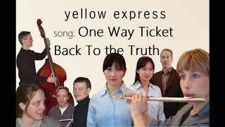 Yellow Express: One Way Ticket Back To the Truth (song)