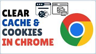 How to Clear Cache and Cookies in Google Chrome 2024