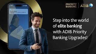 ADIB Priority Banking - Step into the world of elite banking with ADIB Priority Banking Upgrades!