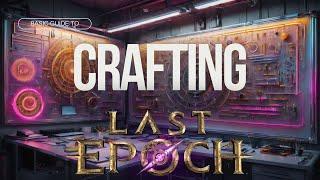 Forge Your Destiny: Beginner's Guide to Crafting in Last Epoch!