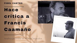 FIDEL CASTRO CRITICIZES FRANCIS CAAMAÑO