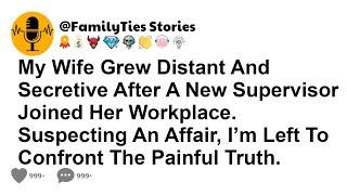 My Wife Grew Distant And Secretive After A New Supervisor Joined Her Workplace. Suspecting An Affair