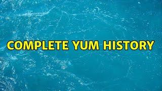 Complete yum history