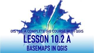 GIS Lesson 10 2 A: Basemaps in QGIS using the Quickmapservice Plugin