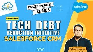 Tech Debt Reduction Initiative Salesforce CRM | Support Scalable Growth | Explore The More - Zordial