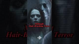 Midnight Hair-Brushing Terror - The Most Frightening Horror Story  #horrorstories #horrorshort