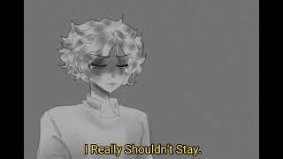 I Really Shouldn't Stay.